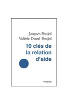 10 clés de la relation d'aide (nouvelle édition)