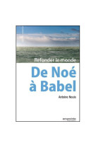 De noé à babel : refonder le monde