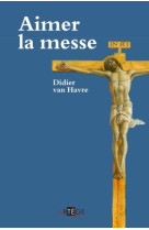 Aimer la messe