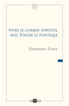 Vivre le combat spirituel avec évagre le pontique