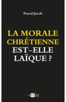 La morale chrétienne est-elle laïque ?