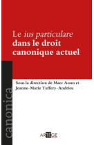 Le ius particulare dans le droit canonique actuel