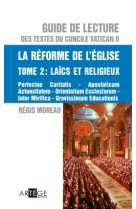 Guide de lecture des textes du concile vatican ii, la réforme de l'eglise - tome 2