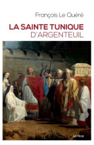 La sainte tunique d'argenteuil