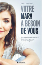 Votre mari a besoin de vous