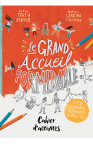 Cahier d’activités le grand accueil formidable