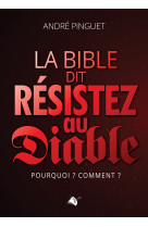 La bible dit résistez au diable