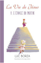 La vie de jésus d'après maria valtorta t1- l'etoile du matin - l201