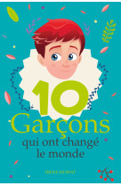 10 garçons qui ont changé le monde