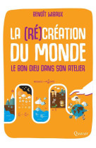 La (ré)création du monde