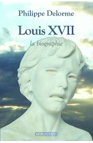 Louis xvii, la biographie