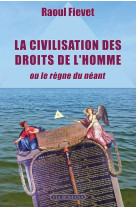 La civilisation des droits de l'homme, ou le règne du néant