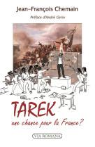 Tarek, une chance pour la france ?