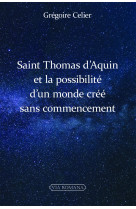 Saint thomas d'aquin et la possibilité d'un monde créé sans commencement