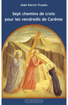 Sept chemins de croix pour les vendredis de carême