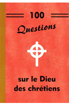 100 questions sur le dieu des chrétiens