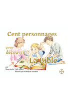 Cent personnages pour découvrir la bible