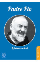 Padre pio, le buisson ardent - nouvelle édition