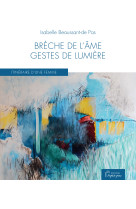 Brèche de l'âme gestes de lumière