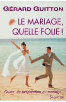 Le mariage, quelle folie