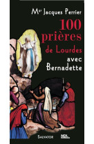 100 prières de lourdes avec sainte bernadette