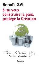 Si tu veux construire la paix, protège la création