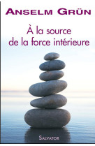 A la source de la force intérieure poche