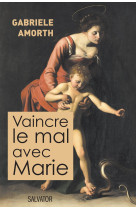 Vaincre le mal avec marie