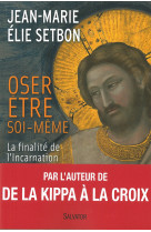 Oser être soi-même, finalité de l'incarnation