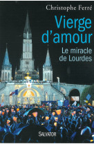 Vierge d'amour, le miracle de lourdes