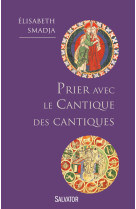 Prier avec le cantique des cantiques