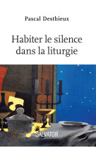 Habiter le silence dans la liturgie