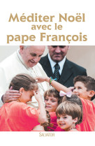 Méditer noël avec le pape françois éd. 2016