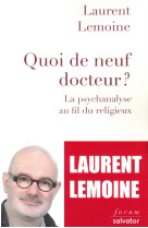 Quoi de neuf docteur ? la psychanalyse au fil du religieux