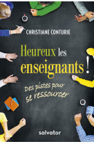 Heureux les enseignants ! des pistes pour se ressourcer