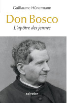 Don bosco, l’apôtre des jeunes