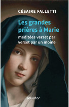 Les trois grandes prières à marie méditées verset par verset par un moine