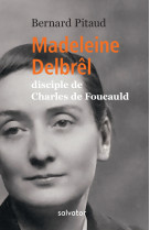 Madeleine delbrêl, disciple de charles de foucauld