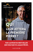 Qui leur jettera la première pierre?