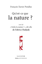 Qu'est-ce que la nature ? suivi de enfin la nature ! dit-elle