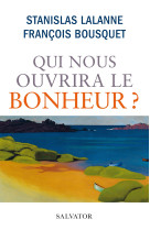 Qui nous ouvrira le bonheur ?