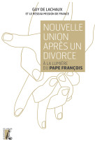 Nouvelle union après un divorce, à la lumière du pape franço