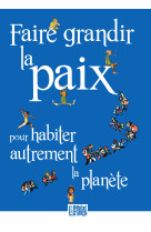 Faire grandir la paix pour habiter autrement la planète