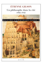 œuvres complètes tome i: un philosophe dans la cité. 1908-1943