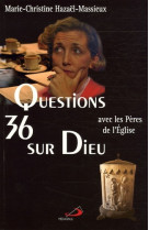 36 questions sur dieu avec les peres de l'eglise