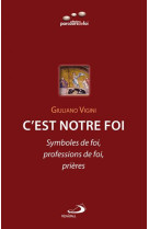 C'est notre foi: symboles de foi, profession de foi, prieres