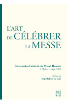 L' art de célébrer la messe, présentation générale du missel romain