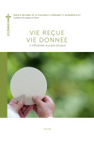 Vie reçue, vie donnée. l'offrande eucharistique.