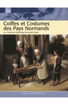 Coiffes et costumes des pays normands