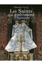 Les saints qui guérissent en normandie